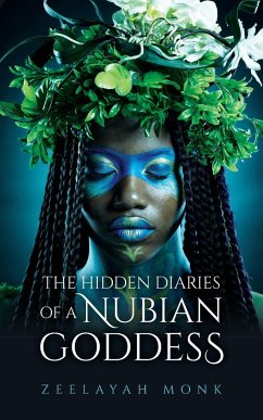 The Hidden Diaries of a Nubian Goddess - Monk, Zeelayah