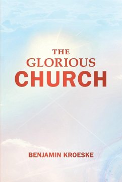 The Glorious Church - Kroeske, Benjamin