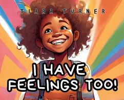 I Have Feelings Too! - Turner, Tiara; Boddy, Zuri