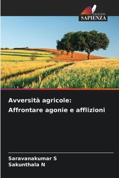 Avversità agricole: Affrontare agonie e afflizioni - S, Saravanakumar;N, Sakunthala