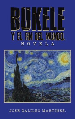 BUKELE Y EL FIN DEL MUNDO. - Martínez, José Galileo