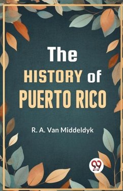 The History of Puerto Rico - Middeldyk, R A van
