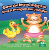 Sara, La Courageuse Cane Qui Chante (Sara, the Brave, Singing Duck) Bilingual Eng/Fre Sara, La Courageuse Cane Qui Chante (Sara, the Brave, Singing Duck) Bilingual Eng/Fre