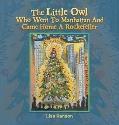 The Little Owl Who Went To Manhattan And Came Home A Rockefeller - Hanson, Lisa