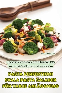 Pasta Perfektion! Svala Pasta Salader För Varje Anläggning - Gunilla Nordin