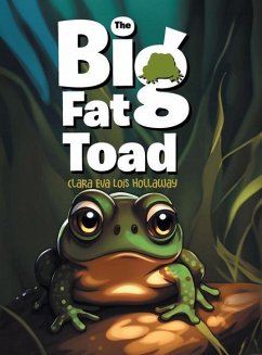 The Big Fat Toad - Clara Eva Lois Hollaway
