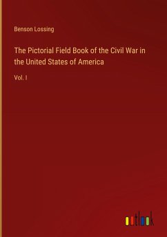 The Pictorial Field Book of the Civil War in the United States of America - Lossing, Benson