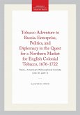 Tobacco Adventure to Russia. Enterprise, Politics, and Diplomacy in the Quest for a Northern Market for English Colonial Tobacco, 1676-1722