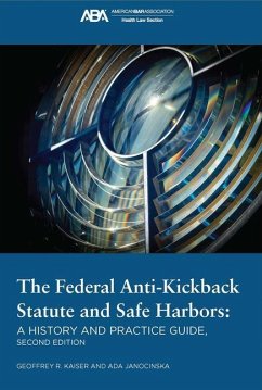 The Federal Anti-Kickback Statute and Safe Harbors, Second Edition - Janocinska, Ada; Kaiser, Geoffrey