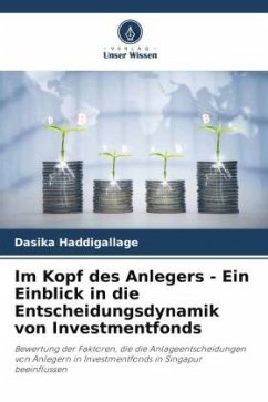 Im Kopf des Anlegers - Ein Einblick in die Entscheidungsdynamik von Investmentfonds - Haddigallage, Dasika