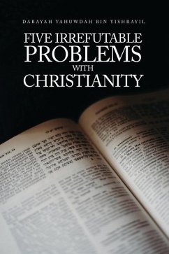 Five Irrefutable Problems with Christianity - Yishrayil, Darayah Yahuwdah Bin