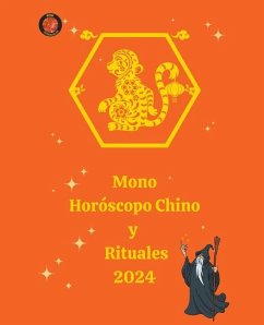 Mono Horóscopo Chino y Rituales 2024 - Rubi, Alina A; Rubi, Angeline