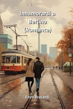 Innamorarsi a Berlino (Romance) - Bracardi, Enzo