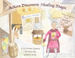 Ackers Discovers Healing Magic - Seale, Gillian L