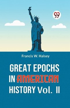 Great Epochs In American History Vol.-II - W Halsey, Francis