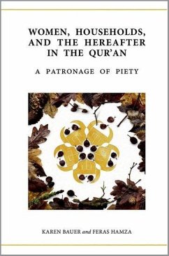 Women, Households, and the Hereafter in the Qur'an - Bauer, Karen; Hamza, Feras