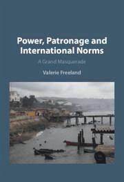 Power, Patronage and International Norms - Freeland, Valerie