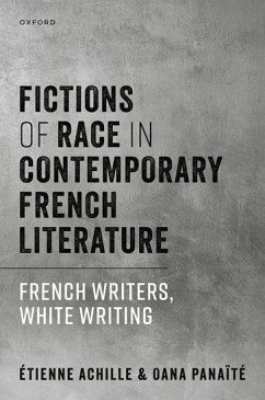 Fictions of Race in Contemporary French Literature - Achille, Étienne; Panaïté, Oana