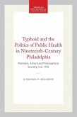 Typhoid and the Politics of Public Health in Nineteenth-Century Philadelphia Typhoid and the Politics of Public Health in Nineteenth-Century Philadelphia