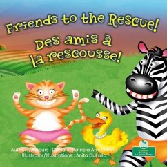 Friends to the Rescue (Des Amis À La Rescousse!) Bilingual Eng/Fre - Armentrout, David; Armentrout, Patricia
