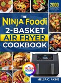 The Ninja Foodi 2-Basket Air Fryer Cookbook