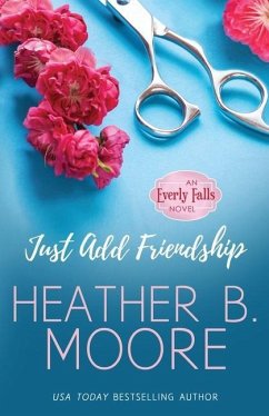 Just Add Friendship - Moore, Heather B