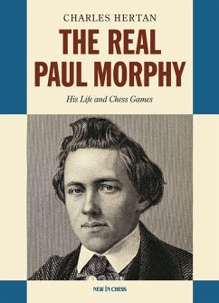 The Real Paul Morphy - Hertan, Charles