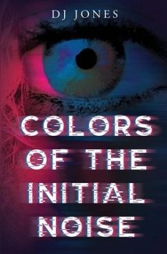 Colors of the Initial Noise - Jones, Dj