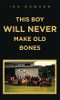 THIS BOY WILL NEVER MAKE OLD BONES - Bild 1