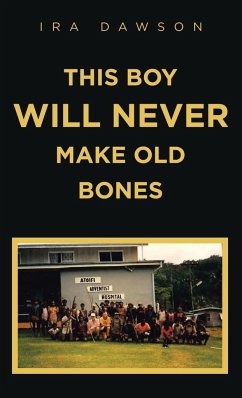 THIS BOY WILL NEVER MAKE OLD BONES - Dawson, Ira