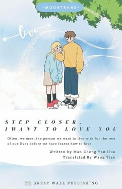 Step Closer, I Want to Love You - Huo, Man Cheng Yan