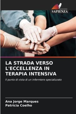 LA STRADA VERSO L'ECCELLENZA IN TERAPIA INTENSIVA - Marques, Ana Jorge;Coelho, Patrícia