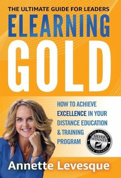 Elearning Gold - The Ultimate Guide for Leaders - Levesque, Annette