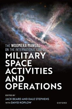 The Woomera Manual on the International Law of Military Space Operations - Beard, Jack; Stephens, Dale