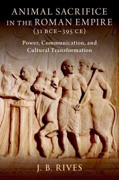 Animal Sacrifice in the Roman Empire (31 Bce-395 Ce) - Rives, J B