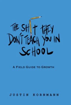 The Shit They Don't Teach You in School - Kornmann, Justin