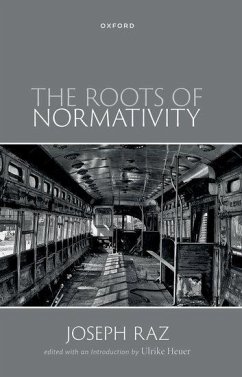 The Roots of Normativity - Raz, Joseph; Heuer, Ulrike