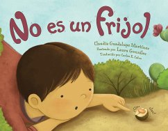 No Es Un Frijol - Martinez, Claudia Guadalupe; Gonzalez, Laura