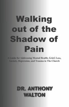 Walking out of the Shadow of Pain - Walton, Anthony