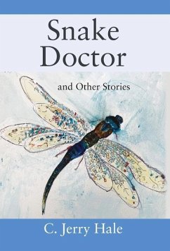 Snake Doctor and Other Stories - Hale, C. Jerry