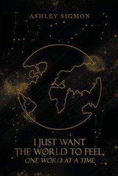 I Just Want the World to Feel, One Word at a Time - Sigmon, Ashley