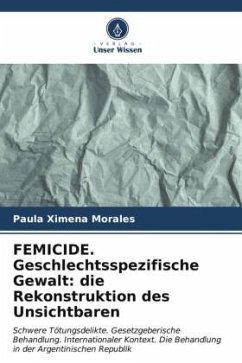 FEMICIDE. Geschlechtsspezifische Gewalt: die Rekonstruktion des Unsichtbaren - Morales, Paula Ximena