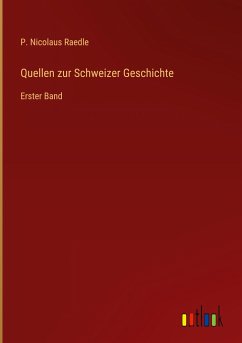 Quellen zur Schweizer Geschichte - Raedle, P. Nicolaus