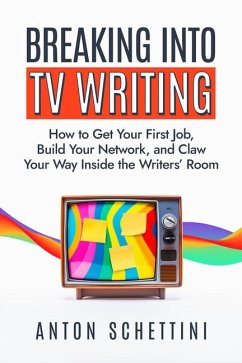 Breaking Into TV Writing - Schettini, Anton