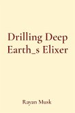 Drilling Deep Earth_s Elixer