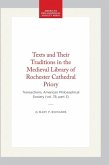 Texts and Their Traditions in the Medieval Library of Rochester Cathedral Priory Texts and Their Traditions in the Medieval Library of Rochester Cathedral Priory