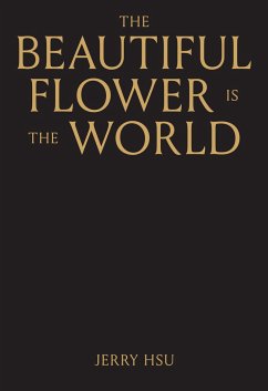 The Beautiful Flower Is the World - Hsu, Jerry