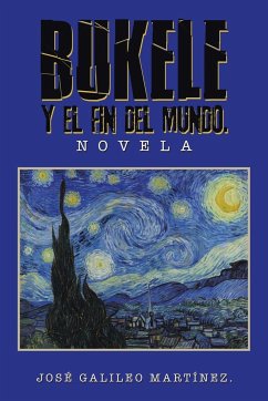 BUKELE Y EL FIN DEL MUNDO. - Martínez, José Galileo