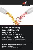 Studi di docking molecolare per migliorare la bioavaliabilità del substrato della P-gp