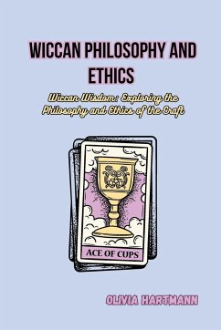 Wiccan Philosophy and Ethics - Hartmann, Olivia